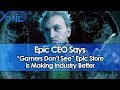 Epic CEO Says "Gamers Don't See" Epic Store is Making Industry Better