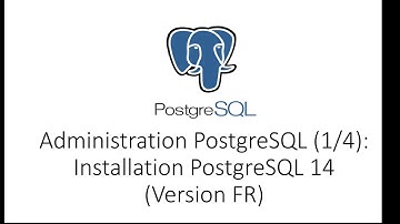 Administration PostgreSQL (1/4):  Installation PostgreSQL 14 (version FR)