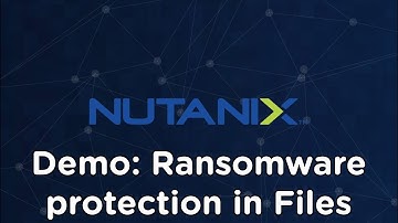 Nutanix Files Ransomware Protection