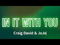 Craig David JoJo In It With You Lyrics Craig David JoJo In It With You Lyrics