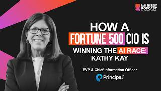 How a Fortune 500 CIO Is Winning the AI Race: Kathy Kay | Apoorv Agarwal | Earn The Right Podcast #7