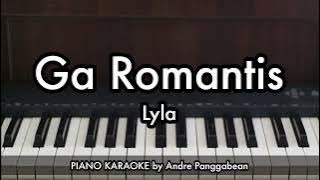 Ga Romantis - Lyla | Piano Karaoke by Andre Panggabean