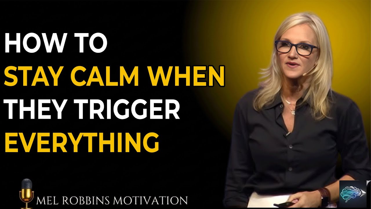 How to Stay CALM When They Try to Trigger You  Mel Robbins Powerful Motivation