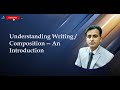Understanding Academic Writing / Composition -- An Introduction for BS, CSS, PMS Learners