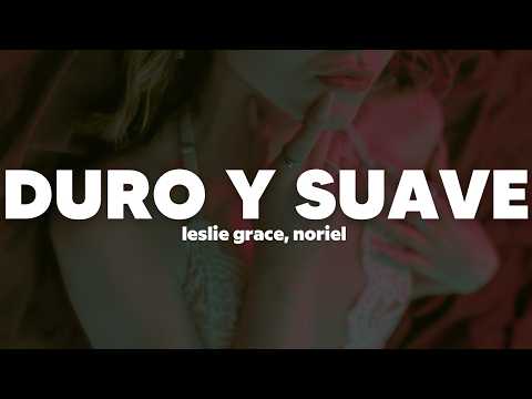 Leslie Grace, Noriel - Duro y Suave | Letra