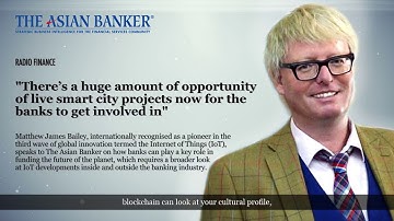 IoT Pioneer Bailey: “There’s a huge amount of opportunity of live smart city projects for banks"