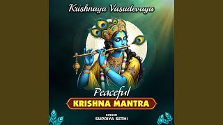 Krishnaya Vasudevaya (Peaceful Krishna Mantra) - Supriya Sethi