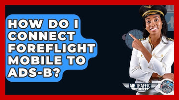 How Do I Connect ForeFlight Mobile To ADS-B? - Air Traffic Insider