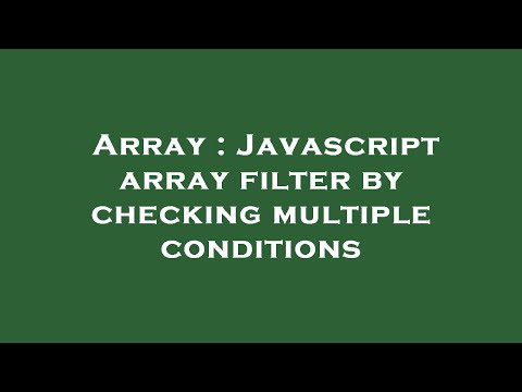 Array : Javascript array filter by checking multiple conditions