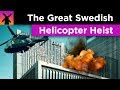 How All of Stockholm's Money Got Stolen by Helicopter Bandits
