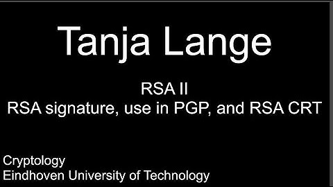 RSA II - RSA signature, use in PGP, and RSA CRT