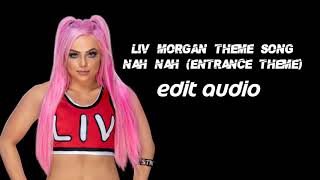 WWE Liv Morgan - Nah Nah (Edit audio)