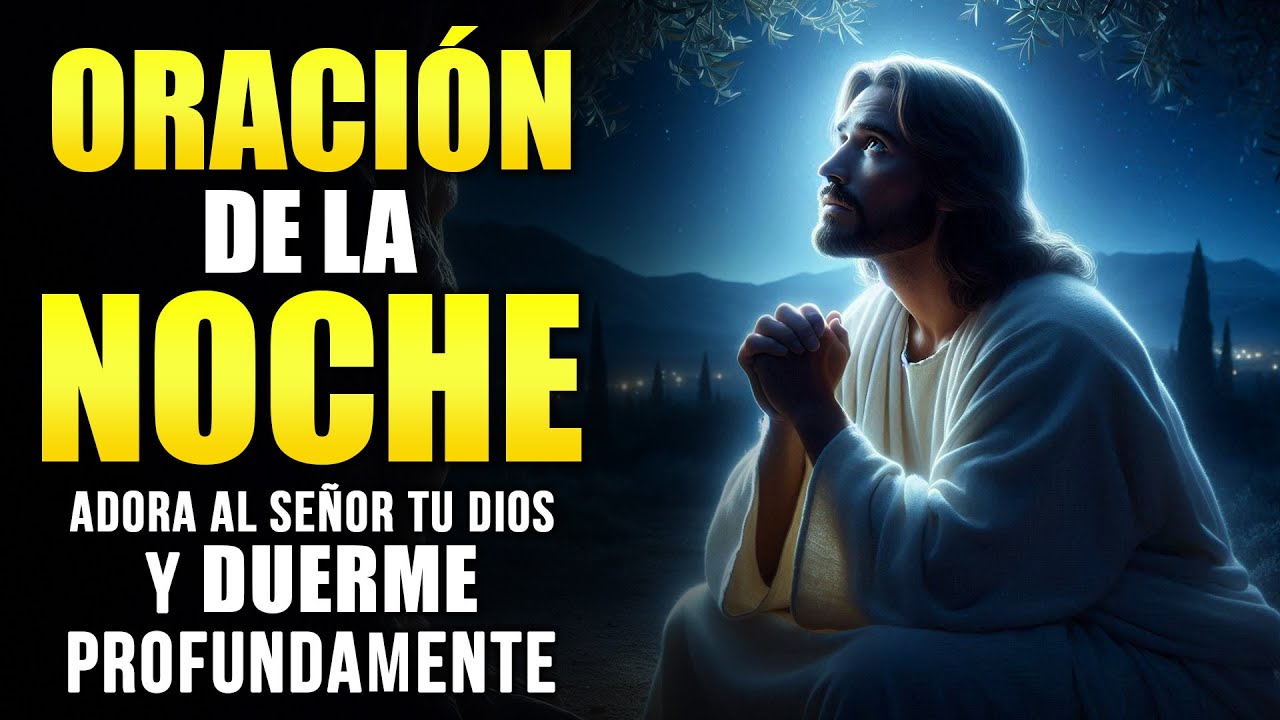 Oración de la Noche De hoy | Adora al Señor tu Dios y Duerme ...