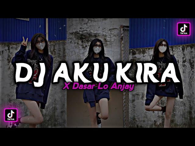 DJ AKU KIRA X LO ANJAY STYLE MENGKANE VIRAL TIKTOK class=