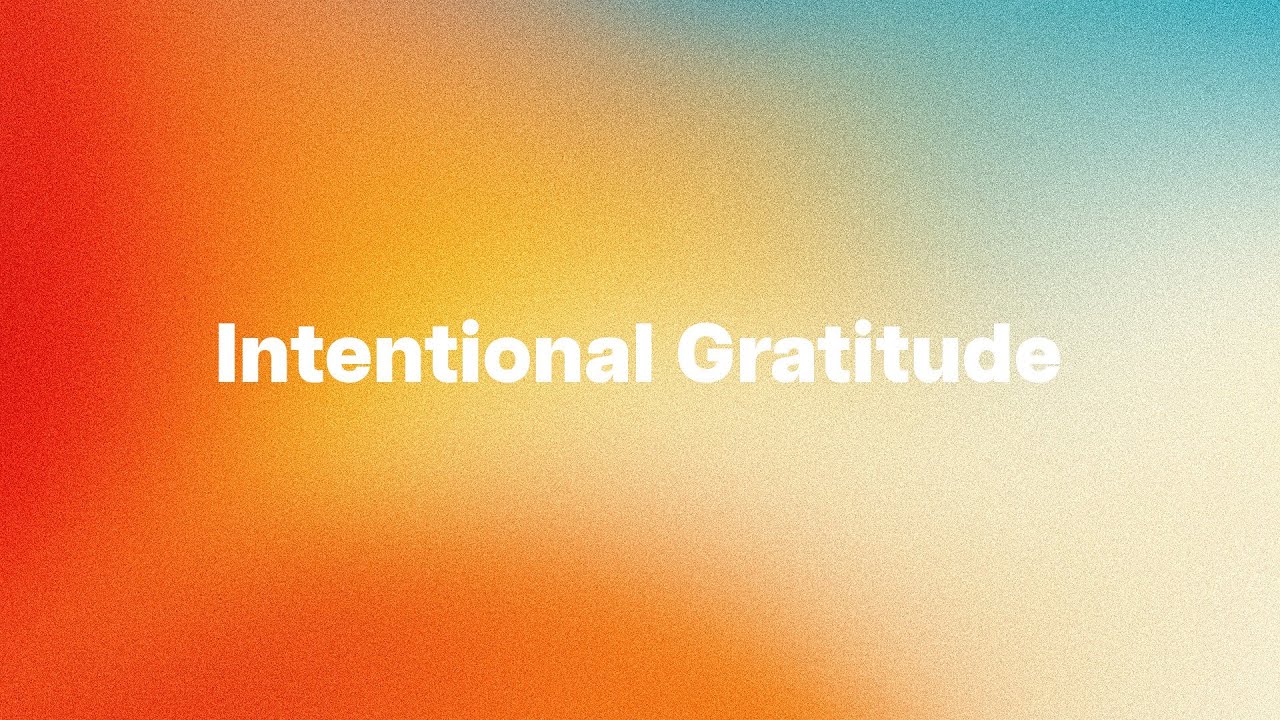 Intentional Gratitude