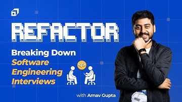 Software Engineering Tech Interview Process Explained - Arnav Gupta - Refactor Ep #04 | SCALER