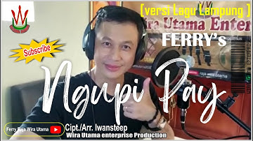 Ngupi Pay [versi Lagu Lampung] | Ferry | Raja Wira Utama ||cipt/arr.Iwansteep (OMV)