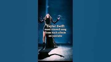 Taylor Swift most viewed song from each album on youtube | #taylorswift #shorts