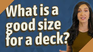 What is a good size for a deck? Profile