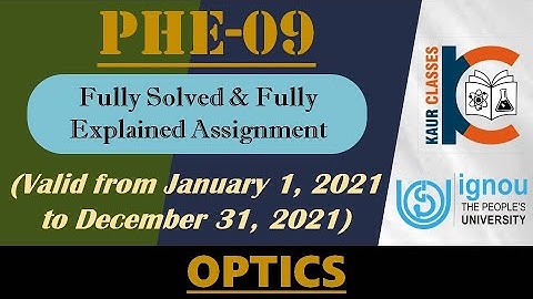 PHE-09, Full Video | IGNOU Fully Solved Assignment | Jan 2021 to Dec 2021 | BSC | Optics | Physics |