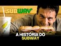 A MAIOR FRANQUIA DE FAST FOOD DO MUNDO - A HISTÓRIA DO SUBWAY