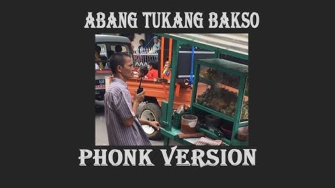 Abang Tukang Bakso (PHONK)