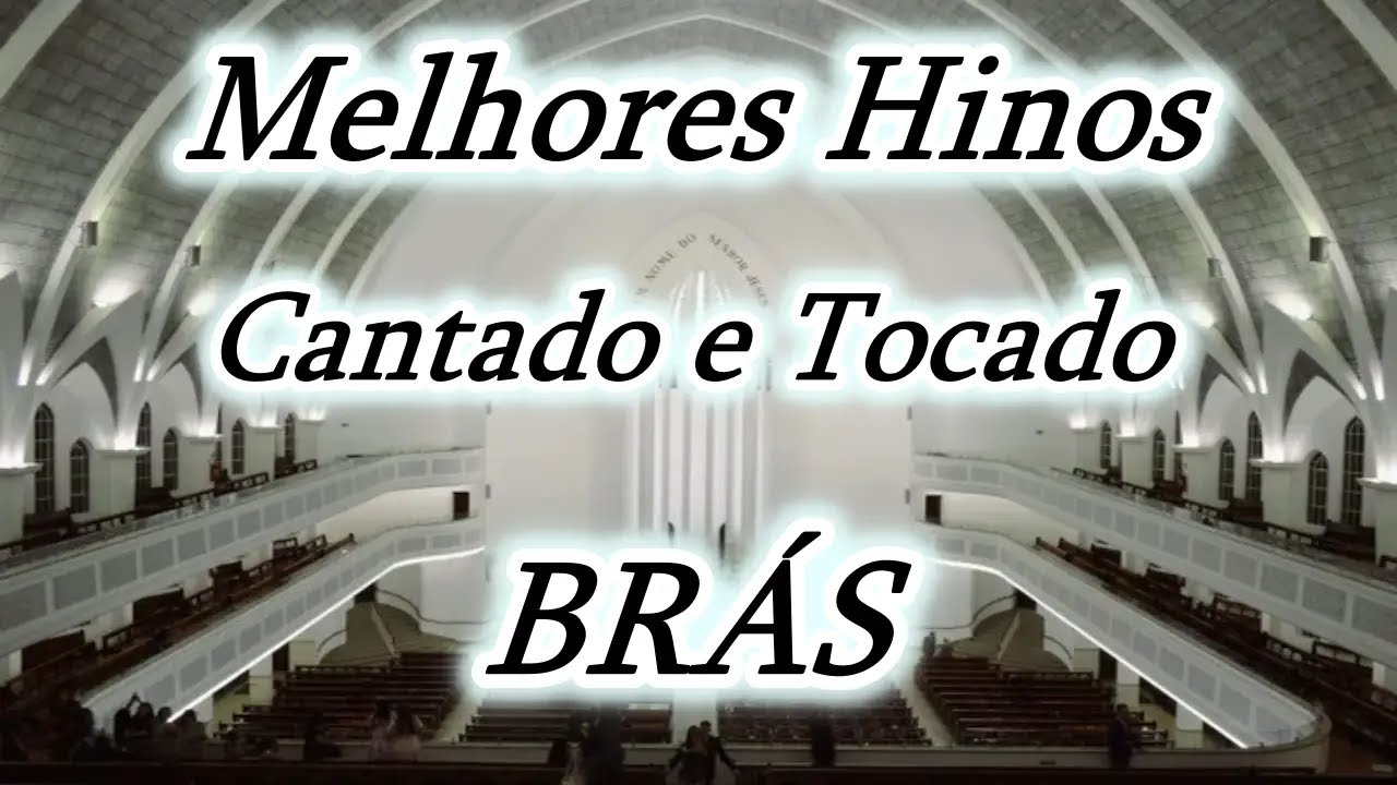 Melhores Hinos Cantados e Tocados no Brás - Congregação Cristã no ...