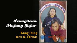 Kang Ibing & Iceu K. Éféndi - Leungiteun Mojang Jujur