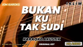 BUKAN KU TAK SUDI - IKLIM ( AKUSTIK KARAOKE ORIGINAL KEY )