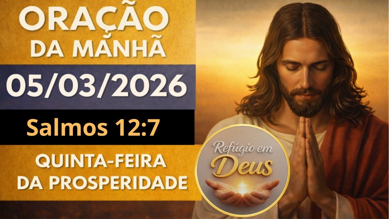 ORAÇÃO DA MANHÃ DE HOJE, QUINTA FEIRA | DEUS VAI FIRMAR SEU CORAÇÃO E SUAS FINANÇAS | Salmos 12:7