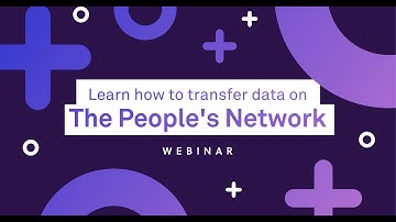 Webinar | Transferring Data on The People’s Network
