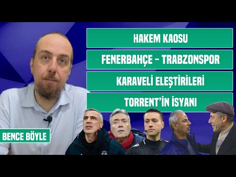 Hakem kaosu, İrfancan&rsquo;ın kırmızısı, Karaveli &rsquo;ye hücum, Torrent&rsquo;in isyanı! BENCE BÖYLE 19