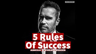 Arnold Schwarzeneggers 5 Rules Of Success | Most People Never Follow them and they never Succeed