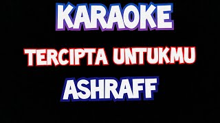 Karaoke tercipta untukmu ashraff