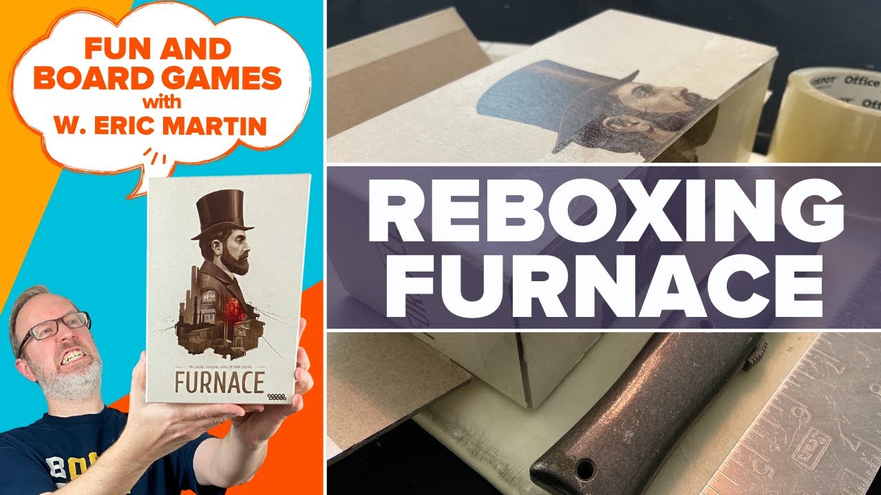 Reboxing Furnace — Fun & Board Games w/ WEM YouTube