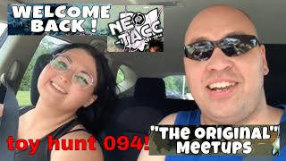 Toy Hunt 094! NEO-TACC MEET UP #48 Welcome back event!