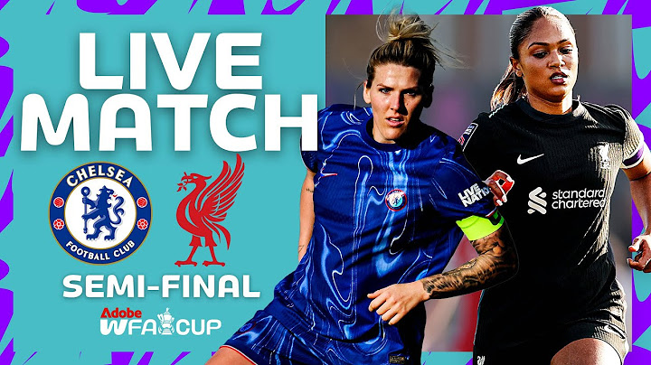 FULL MATCH | Chelsea v Liverpool | Semi-Final | Adobe Women's FA Cup 2024-25