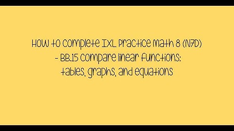 How to complete IXL Practice   - BB 15 Compare linear functions tables, graphs, and equations