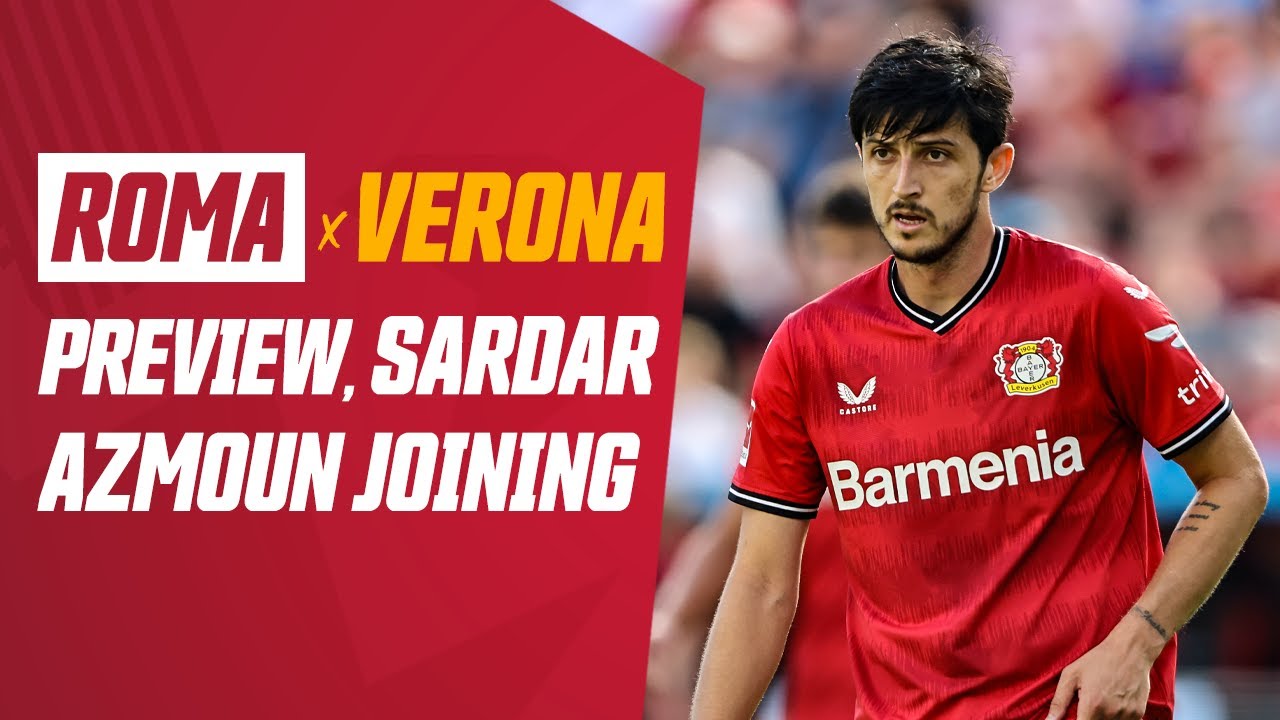 Ahead of Hellas Verona Clash, AS Roma Acquire Sardar Azmoun | The ...