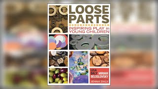 Loose Parts: Inspiring Play in Young Children