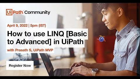 How to use LINQ [Basic to Advanced] in UiPath | Feat. Prasath S, UiPath MVP 2022