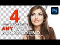 4 Easy Ways To Remove ANY White Background In Photoshop