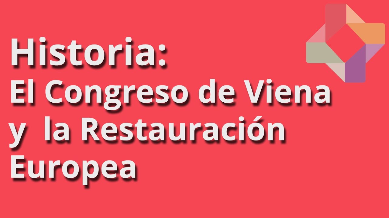 El Congreso De Viena Y La Restauracion Europea Historia Educatina Youtube