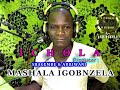 MASHALA IGONZELA ICHOLA By Lwenge Studio 