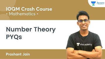 Number Theory PYQs | IOQM Crash Course | JEE Math Rankers | Prashant Jain