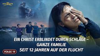 Die Realität der tyrannischen Verfolgung von Christen durch die KPCh, Folge 19: Ein Christ erblindet durch Schläge – ganze Familie seit 12 Jahren auf der Flucht