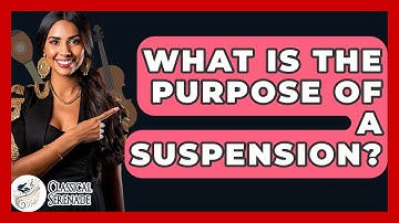 What Is The Purpose Of A Suspension? - Classical Serenade