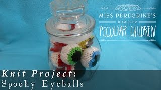 Spooky Knit Eyeballs | Miss Peregrines Home for Peculiar Children