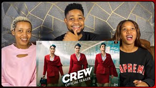 African Friends Reacts To Crew | Trailer | Tabu, Kareena Kapoor Khan, Kriti Sanon, Diljit Dosanjh