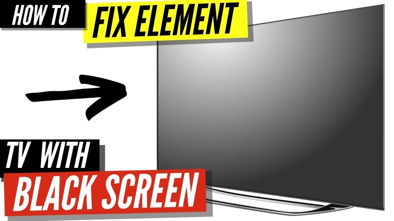 How To Fix Element Tv With Black Screen